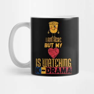 I Am Here But My Heart Is Watching K-Drama Mug